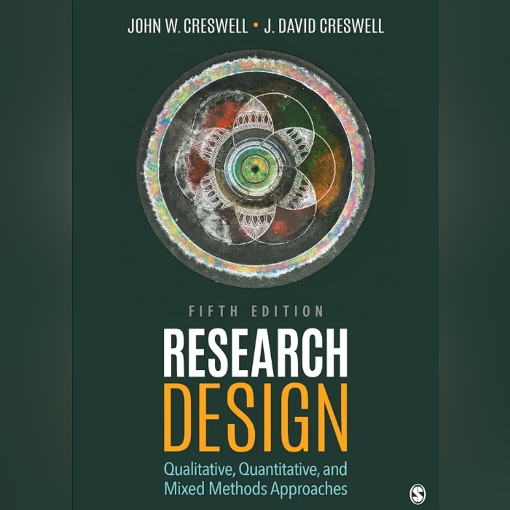Research Design: Qualitative, Quantitative, and Mixed Methods Approaches, 5th ed